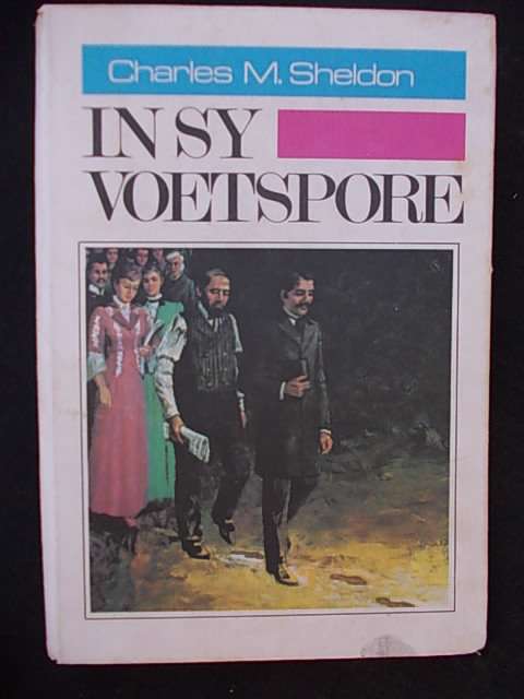 IN SY VOETSPORE - Charles M. Sheldon