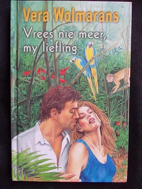 VREES NIE MEER, MY LIEFLING - Vera Wolmarans