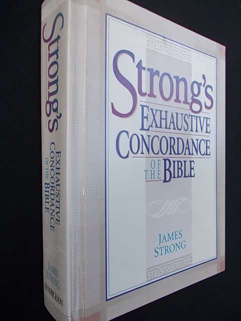 STRONG'S Exhaustive Concordance of the Bible - James Strong