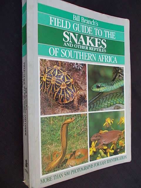 Bill Branch's FIELD GUIDE TO THE SNAKES AND OTHER REPTILES OF SOUTH AFRICA