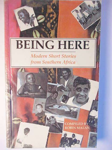 BEING HERE - Modern Short Stories from South Africa Compiled by Robin Malan