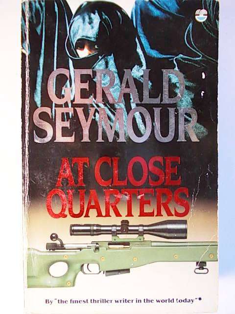 AT CLOSE QUARTERS BY GERALD SEYMOUR