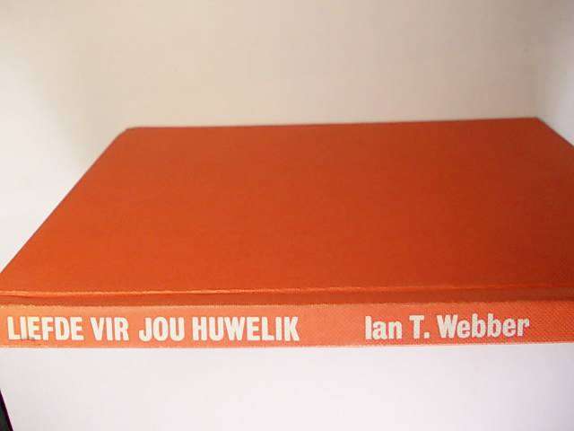 LIEFDE VIR JOU HUWELIK DEUR IAN T. WEBBER