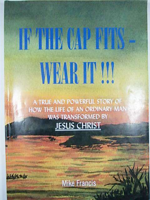 IF THE CAP FITS, WEAR IT!!! by Mike Francis