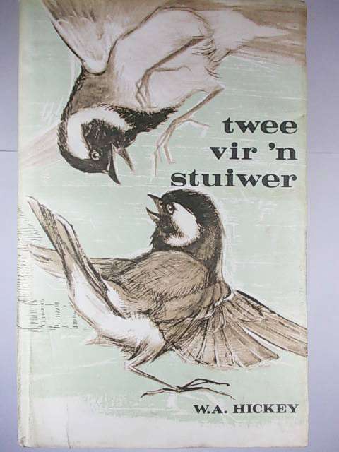TWEE VIR 'N STUIWER deur W.A. Hickey