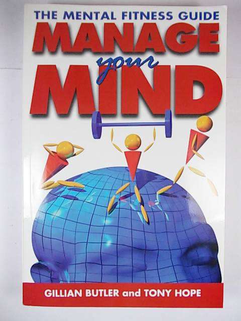 The Mental Fitness Guide MANAGE YOUR MIND by Gillian Butler & Tony Hope