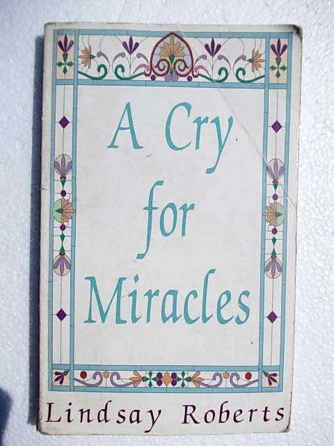 A CRY FOR MIRACLES by Lindsay Roberts