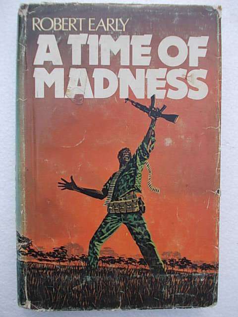 A TIME OF MADNESS by Robert Early