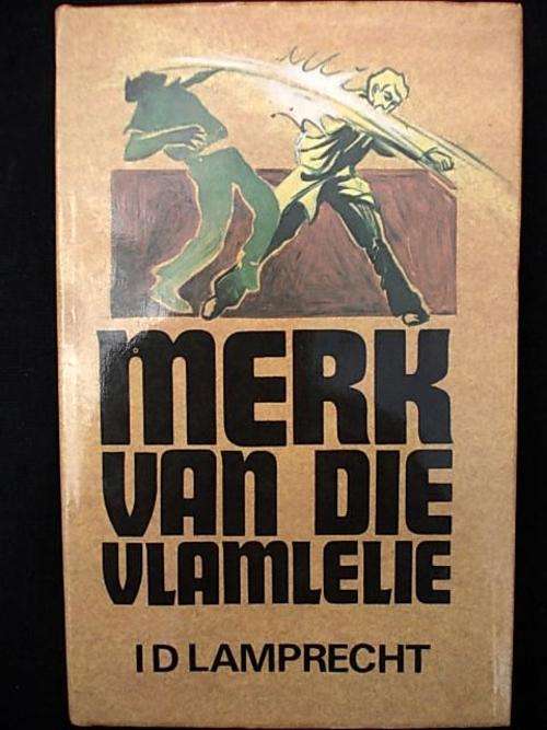 MERK VAN DIE VLAMLELIE deur I.D. Lamprecht