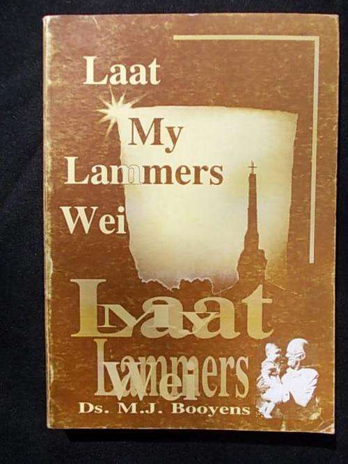 LAAT MY LAMMERS WEI deur Ds. M.J. Booyens