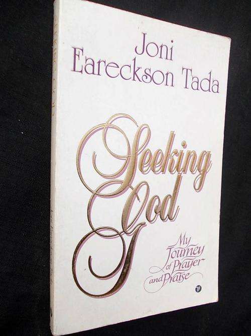 SEEKING GOD - My Journey of Prayer and Praise by Joni Eareckson Tada
