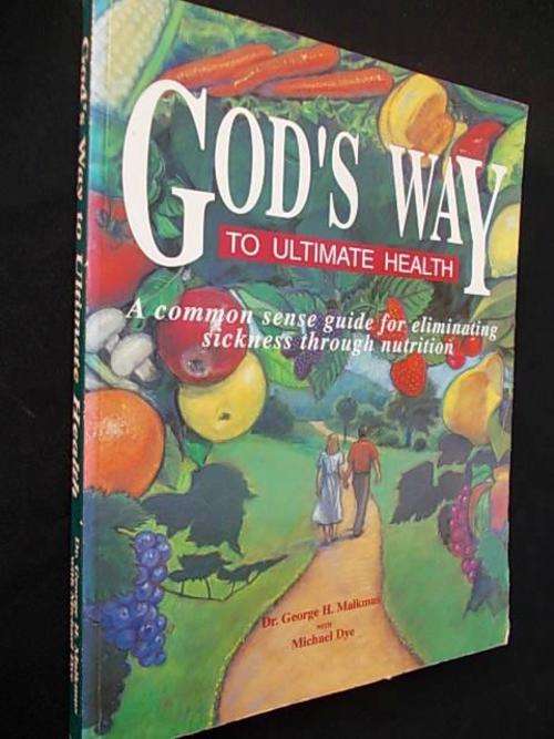 GOD'S WAY TO ULTIMATE HEALTH by Dr. George H. Malkmus