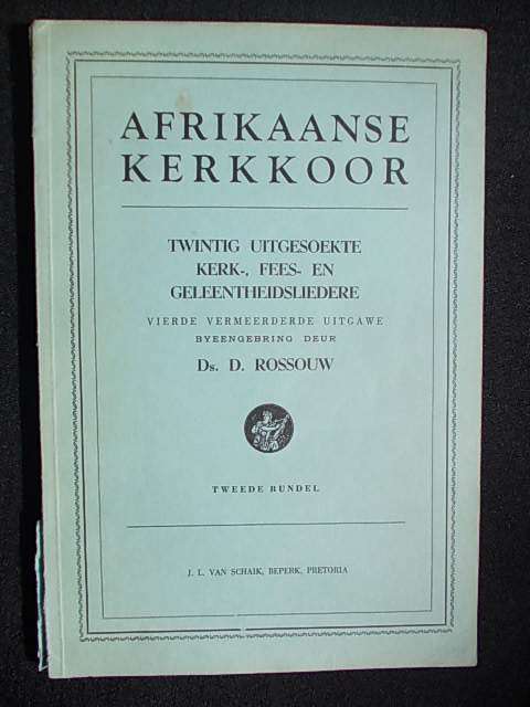 AFRIKAANSE KERKKOOR saamgestel deur Ds. D. Rossouw