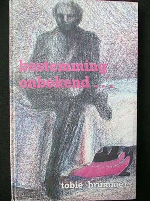 BESTEMMING ONBEKEND... - Tobie Brummer