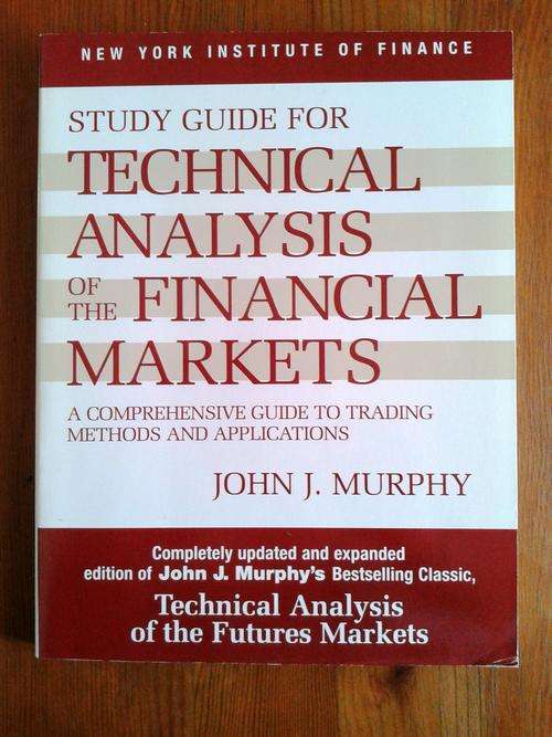 Technical Analysis of the Financial Markets. A comprehense guide to trading methods and applications