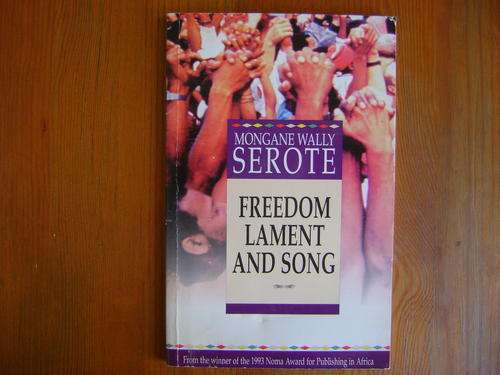 Freedom Lament and Song. Wally Serote