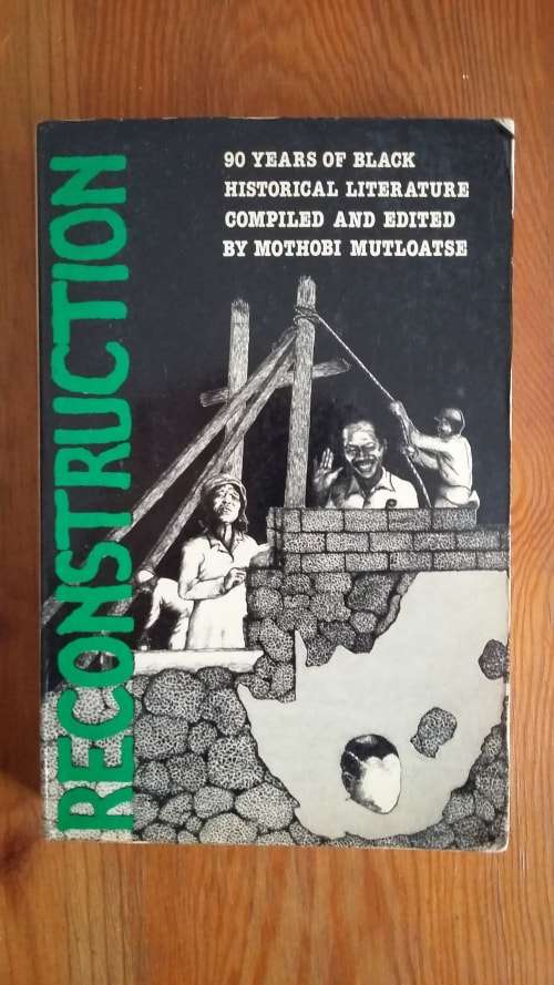 Reconstruction. 50 years of Black Historical Literature by Mothoby Mutloatse