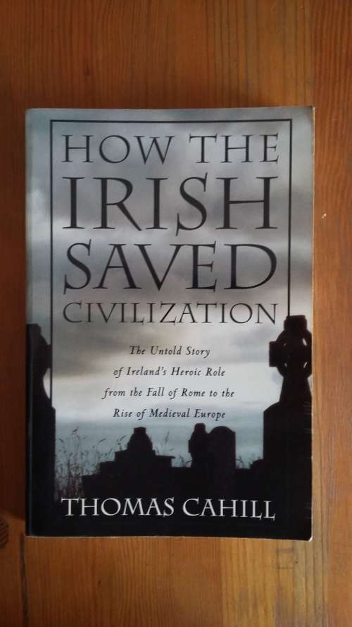 How the Irish saved Civilization. Thomas Cahill