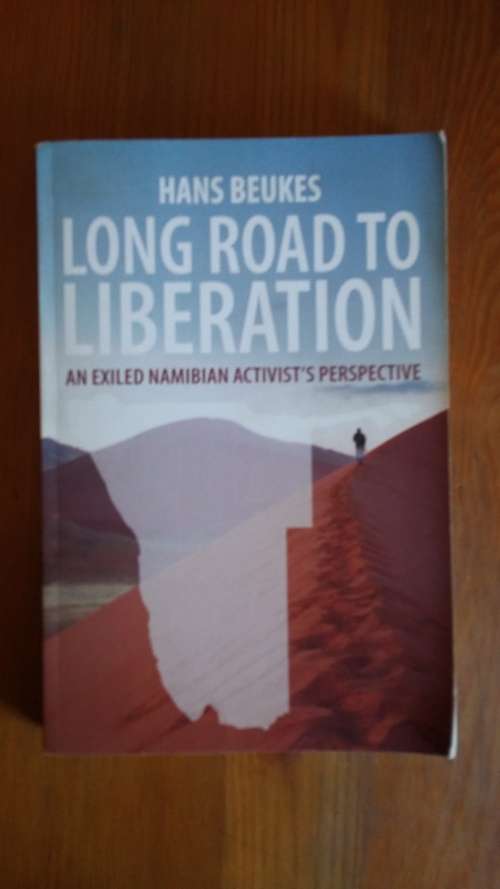 Long Road to Liberation. An Exiled Namibian Activist's Perspective. Hans Beukes