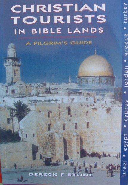 Christian Tourists in Bible Lands (a pilgrim's guide) - Dereck F Stone