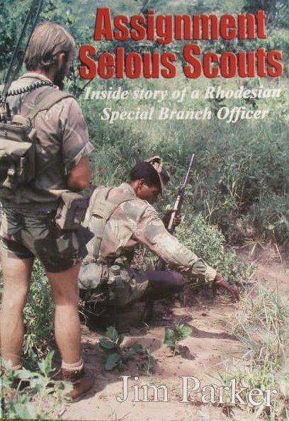 Assignment Selous Scouts (Rhodesian special branch officer) - Jim Parker