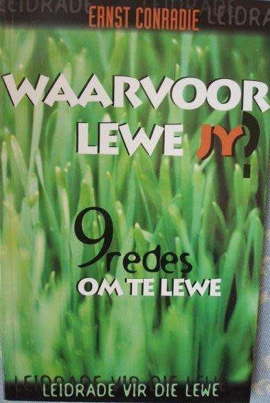 Waarvoor lewe jy? (9 redes om te lewe) - Ernst Conradie