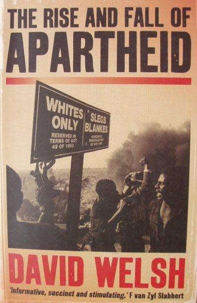 The rise and fall of apartheid - David Welsh