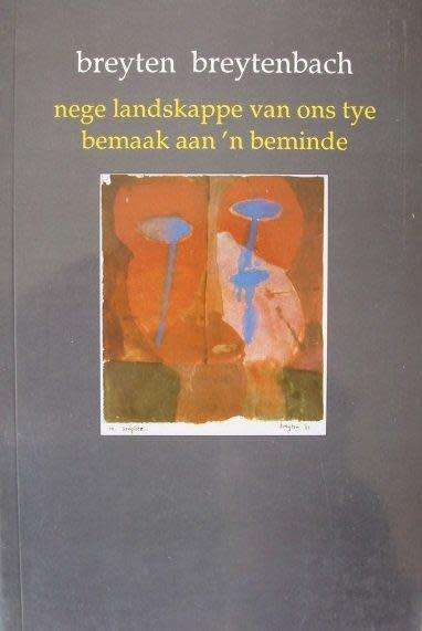 Nege landskappe van ons tye bemaak aan 'n beminde - Breyten Breytenbach