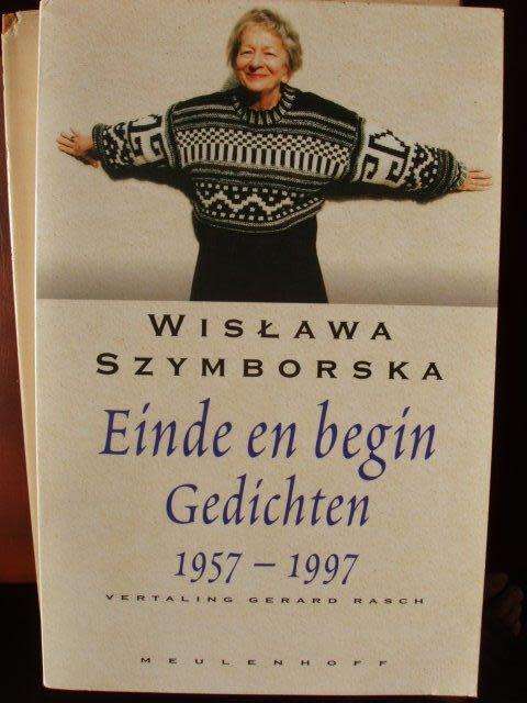 Einde en begin Gedichten (1957 - 1997) - Wislawa Szymborska