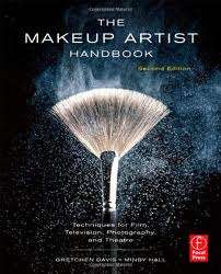 ** THE MAKEUP ARTIST HANDBOOK - Tips and techniques for Film, Television, Photography and Theatre **