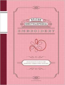 STITCH ENCYCLOPEDIA - EMBROIDERY - An illustrated guide to the essential embroidery stitches