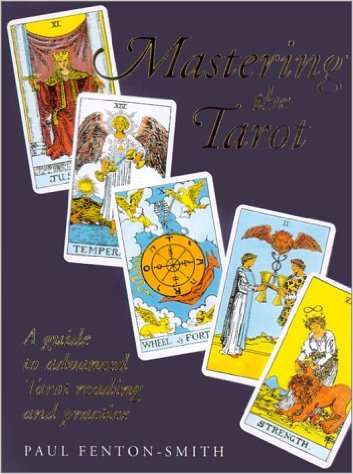 MASTERING THE TAROT - A guide to advanced tarot reading and practice