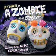 A ZOMBIE ATE MY CUPCAKE! DELICIOUSLY WEIRD CUPCAKE RECIPES ** NO shipping fee!