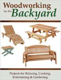 WOODWORKING FOR THE BACKYARD - PROJECTS FOR RELAXING, COOKING, ENTERTAINING & GARDENING