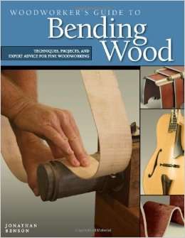 WOODWORKER'S GUIDE TO BENDING WOOD - Techniques, Projects, Expert advice for fine woodworking