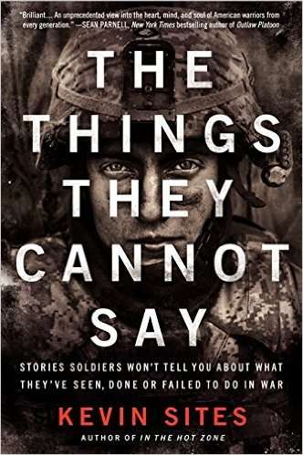 THE THINGS THEY CANNOT SAY - Stories Soldiers won't tell you about what they have seen and done