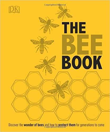 THE BEE BOOK - Full Color, Illustrated - Bees, Beekeeping, Honey, Hives, Recipes