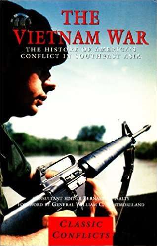 THE VIETNAM WAR - The history of America's conflict in Southeast Asia by General W C Westmoreland