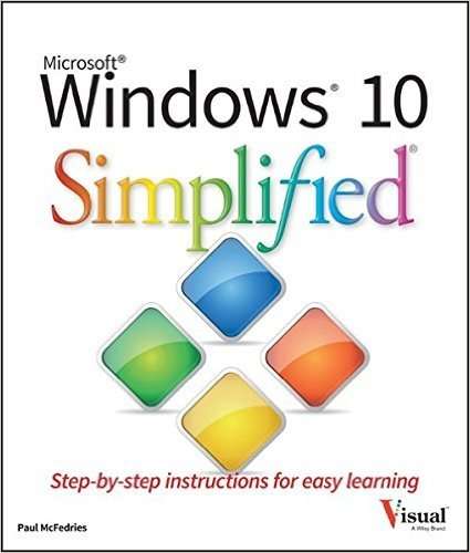 WINDOWS 10 SIMPLIFIED - Step-by-step instructions for easy learning
