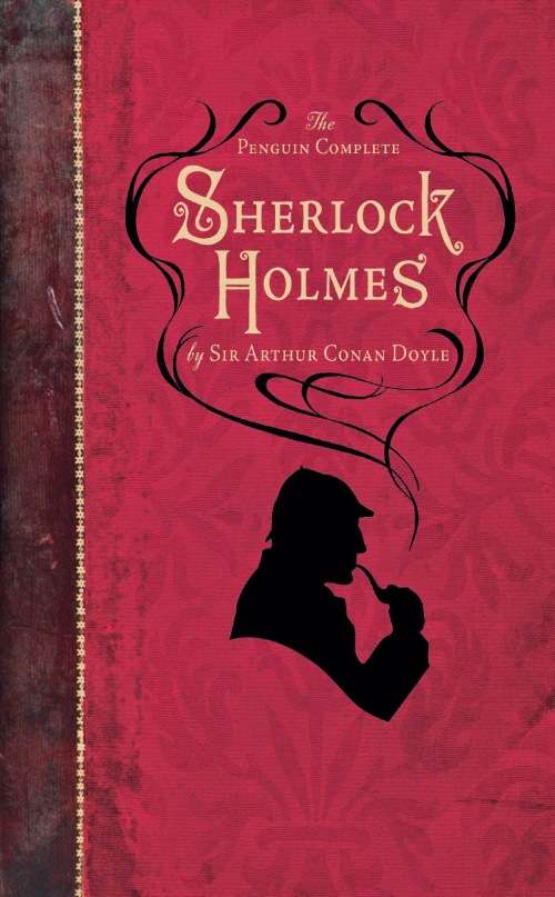 THE COMPLETE SHERLOCK HOLMES - Sir Arthur Conan Doyle