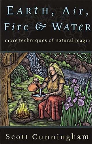 EARTH, AIR, FIRE AND WATER - More Techniques of Natural Magic