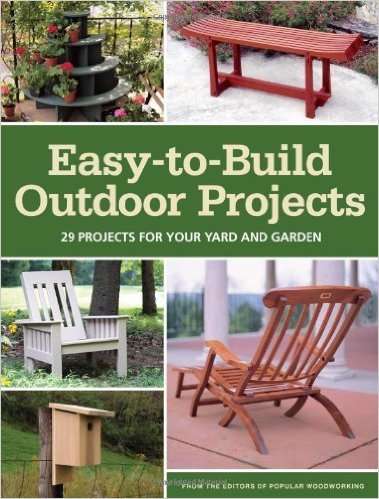 EASY-TO-BUILD OUTDOOR PROJECTS - 29 Projects for your yard and garden