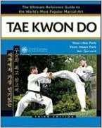 TAE KWON DO - The ultimate Reference guide to the the world's most popular martial art -