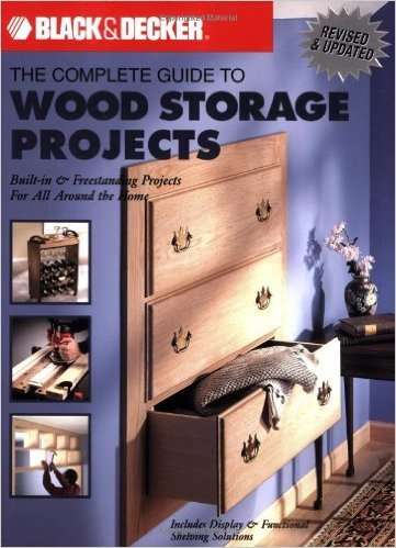 COMPLETE GUIDE TO WOOD STORAGE PROJECTS - Built-in and freestanding projects for all around the home