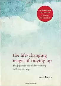 THE LIFE-CHANGING MAGIC OF TIDYING UP - The Japanese art of decluttering and organizing