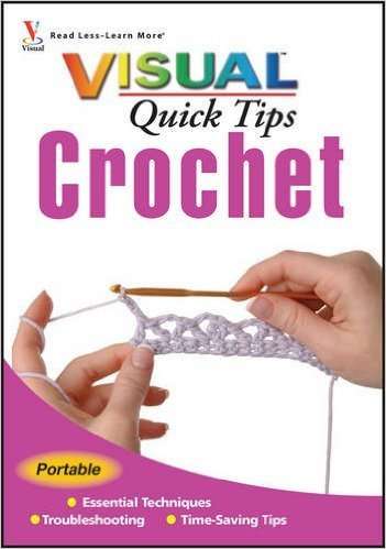 CROCHET VISUAL QUICK TIPS - Essential techniques, Troubleshooting, Time-saving tips