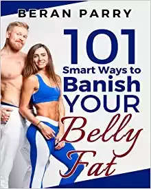 101 SMART WAYS TO BANISH YOUR BELLY FAT