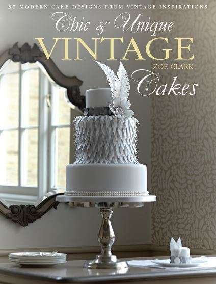 CHIC & UNIQUE VINTAGE CAKES - 30 modern cake designs from vintage inspirations