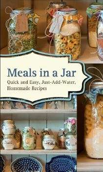 MEALS IN A JAR - QUICK AND EASY - JUST ADD WATER - HOMEMADE RECIPES
