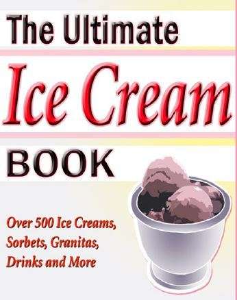 THE ULTIMATE ICE CREAM BOOK - Over 500 ice creams, sorbets, granitas